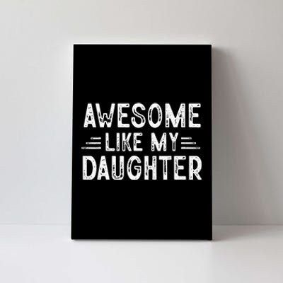 Awesome Like My Daughter Dad Joke Fathers Day Dad Canvas