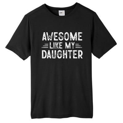 Awesome Like My Daughter Dad Joke Fathers Day Dad Tall Fusion ChromaSoft Performance T-Shirt