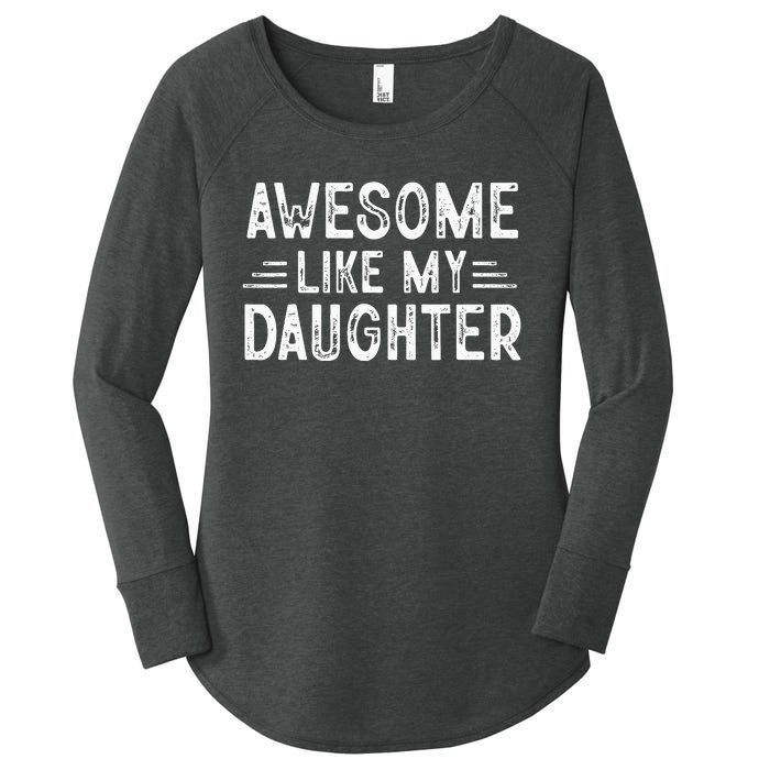 Awesome Like My Daughter Dad Joke Fathers Day Dad Women's Perfect Tri Tunic Long Sleeve Shirt