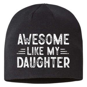 Awesome Like My Daughter Dad Joke Fathers Day Dad Sustainable Beanie