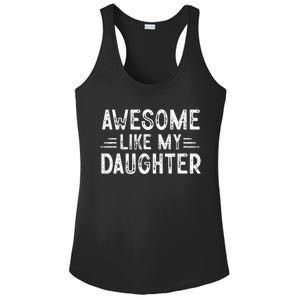 Awesome Like My Daughter Dad Joke Fathers Day Dad Ladies PosiCharge Competitor Racerback Tank