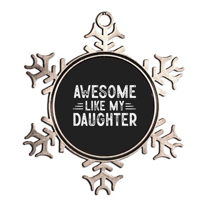 Awesome Like My Daughter Dad Joke Fathers Day Dad Metallic Star Ornament