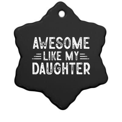 Awesome Like My Daughter Dad Joke Fathers Day Dad Ceramic Star Ornament