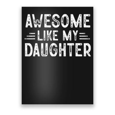 Awesome Like My Daughter Dad Joke Fathers Day Dad Poster