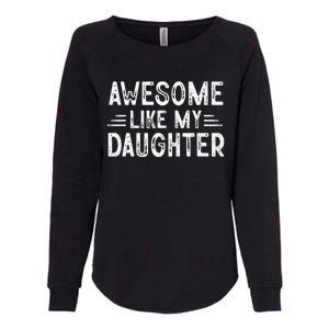 Awesome Like My Daughter Dad Joke Fathers Day Dad Womens California Wash Sweatshirt