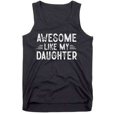 Awesome Like My Daughter Dad Joke Fathers Day Dad Tank Top