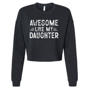 Awesome Like My Daughter Dad Joke Fathers Day Dad Cropped Pullover Crew