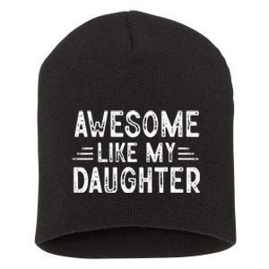 Awesome Like My Daughter Dad Joke Fathers Day Dad Short Acrylic Beanie