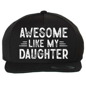 Awesome Like My Daughter Dad Joke Fathers Day Dad Wool Snapback Cap