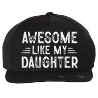 Awesome Like My Daughter Dad Joke Fathers Day Dad Wool Snapback Cap