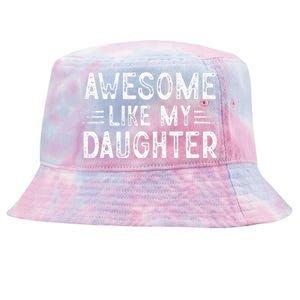 Awesome Like My Daughter Dad Joke Fathers Day Dad Tie-Dyed Bucket Hat