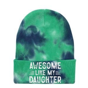 Awesome Like My Daughter Dad Joke Fathers Day Dad Tie Dye 12in Knit Beanie