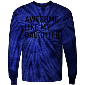 Awesome Like My Daughter Family Humor Gift Funny Fathers Day Tie-Dye Long Sleeve Shirt