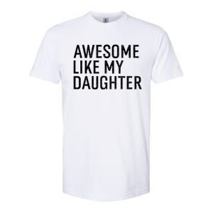 Awesome Like My Daughter Family Humor Gift Funny Fathers Day Softstyle CVC T-Shirt