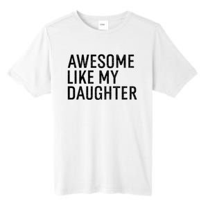 Awesome Like My Daughter Family Humor Gift Funny Fathers Day Tall Fusion ChromaSoft Performance T-Shirt