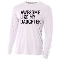 Awesome Like My Daughter Family Humor Gift Funny Fathers Day Cooling Performance Long Sleeve Crew