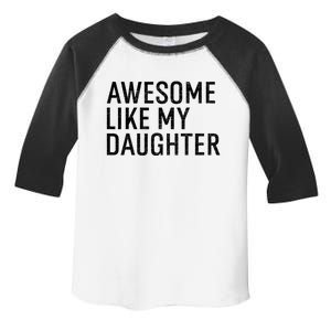 Awesome Like My Daughter Family Humor Gift Funny Fathers Day Toddler Fine Jersey T-Shirt