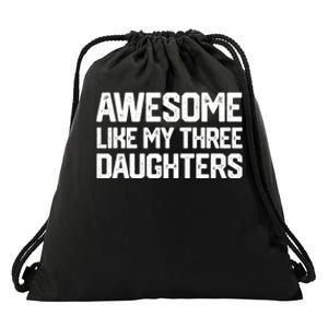 Awesome Like My Three Daughters FatherS Day Drawstring Bag