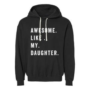 Awesome Like My Daughters Fathers Day Funny Family Humor Garment-Dyed Fleece Hoodie