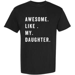 Awesome Like My Daughters Fathers Day Funny Family Humor Garment-Dyed Heavyweight T-Shirt