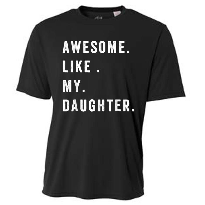 Awesome Like My Daughters Fathers Day Funny Family Humor Cooling Performance Crew T-Shirt