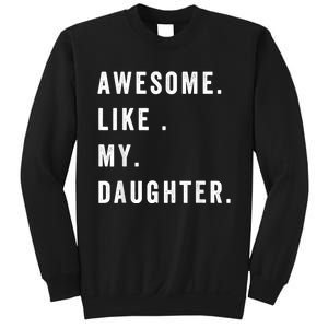 Awesome Like My Daughters Fathers Day Funny Family Humor Sweatshirt