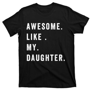 Awesome Like My Daughters Fathers Day Funny Family Humor T-Shirt