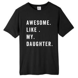 Awesome Like My Daughters Fathers Day Funny Family Humor Tall Fusion ChromaSoft Performance T-Shirt