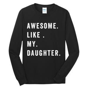 Awesome Like My Daughters Fathers Day Funny Family Humor Tall Long Sleeve T-Shirt