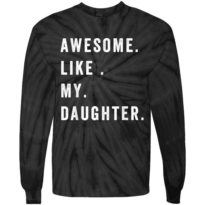 Awesome Like My Daughters Fathers Day Funny Family Humor Tie-Dye Long Sleeve Shirt