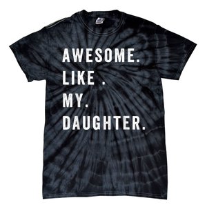 Awesome Like My Daughters Fathers Day Funny Family Humor Tie-Dye T-Shirt