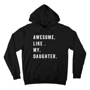 Awesome Like My Daughters Fathers Day Funny Family Humor Tall Hoodie