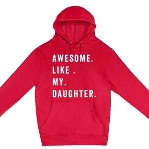 Awesome Like My Daughters Fathers Day Funny Family Humor Premium Pullover Hoodie