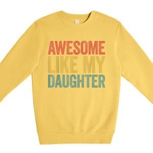 Awesome Like My Daughter Dad Fathers Day Premium Crewneck Sweatshirt