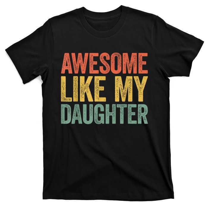 Awesome Like My Daughter Dad Fathers Day T-Shirt