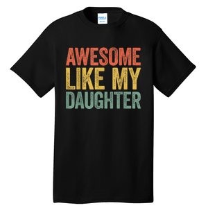 Awesome Like My Daughter Dad Fathers Day Tall T-Shirt