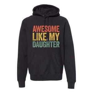 Awesome Like My Daughter Dad Fathers Day Premium Hoodie