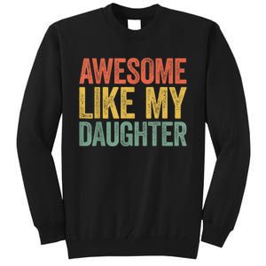 Awesome Like My Daughter Dad Fathers Day Tall Sweatshirt