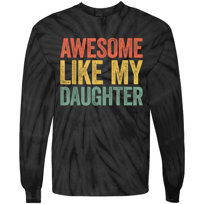 Awesome Like My Daughter Dad Fathers Day Tie-Dye Long Sleeve Shirt