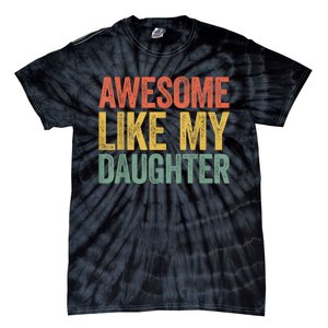 Awesome Like My Daughter Dad Fathers Day Tie-Dye T-Shirt