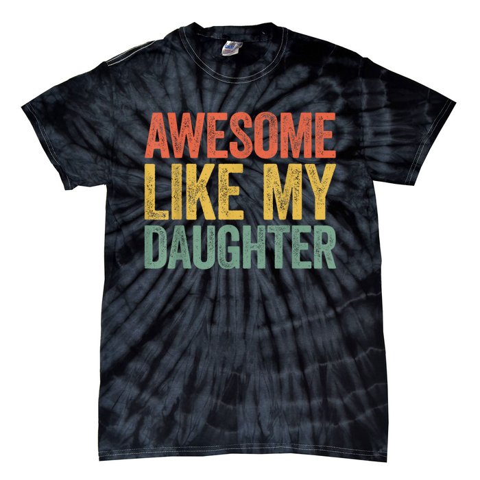 Awesome Like My Daughter Dad Fathers Day Tie-Dye T-Shirt