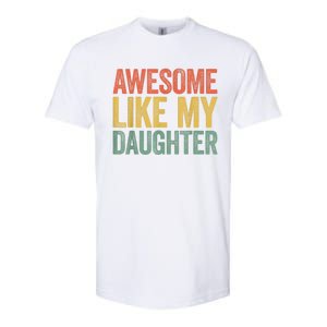 Awesome Like My Daughter Dad Fathers Day Softstyle CVC T-Shirt