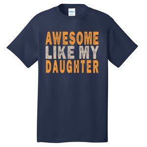 Awesome Like My Daughter Funny Mothers Fathers Day Mom Dad Tall T-Shirt