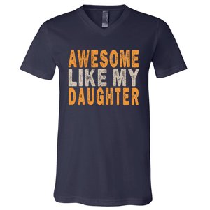 Awesome Like My Daughter Funny Mothers Fathers Day Mom Dad V-Neck T-Shirt