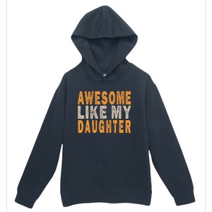 Awesome Like My Daughter Funny Mothers Fathers Day Mom Dad Urban Pullover Hoodie