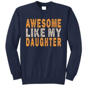 Awesome Like My Daughter Funny Mothers Fathers Day Mom Dad Tall Sweatshirt