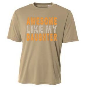 Awesome Like My Daughter Funny Mothers Fathers Day Mom Dad Cooling Performance Crew T-Shirt