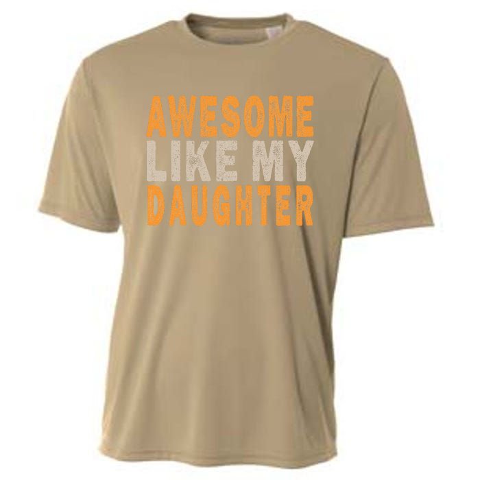 Awesome Like My Daughter Funny Mothers Fathers Day Mom Dad Cooling Performance Crew T-Shirt