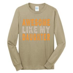 Awesome Like My Daughter Funny Mothers Fathers Day Mom Dad Tall Long Sleeve T-Shirt