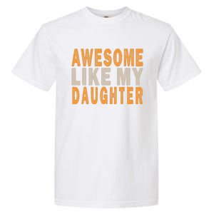 Awesome Like My Daughter Funny Mothers Fathers Day Mom Dad Garment-Dyed Heavyweight T-Shirt